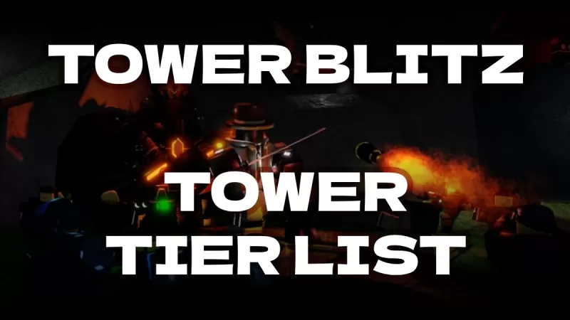 Tower Tier List: Ultimate Tower Blitz အတွက်ထာဝရမွမ်းမံမှု